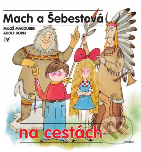Mach a Šebestová na cestách - Miloš Macourek, Adolf Born (ilustrácie), Albatros SK, 2015