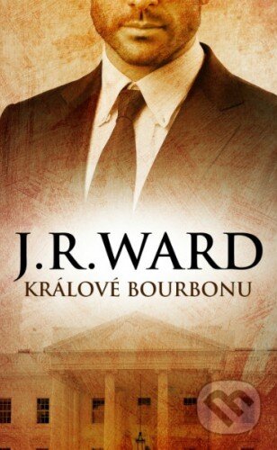 Králové bourbonu - J.R. Ward, Baronet, 2015