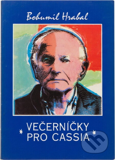 Kniha: Večerníčky pro Cassia : eseje (Bohumil Hrabal). Pražská imaginace, 1993