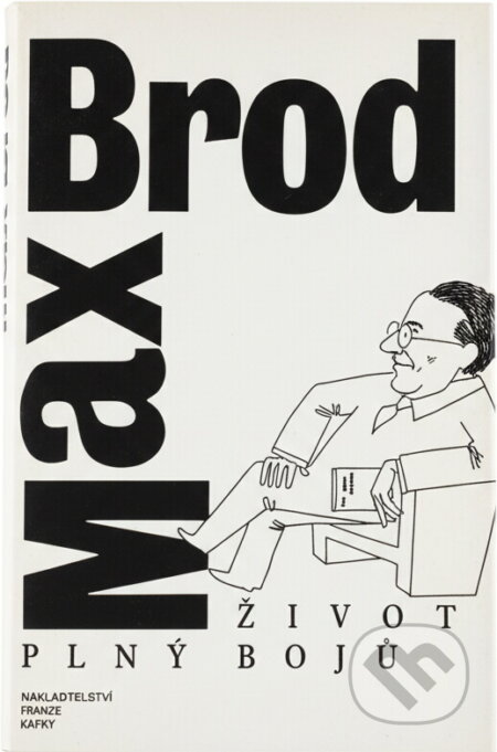 Kniha: Život plný bojů : autobiografie (Max Brod). Nakladatelství Franze Kafky, 1994