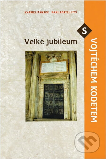 Kniha: Velké jubileum s Vojtěchem Kodetem (Vojtěch Kodet). Karmelitánské nakladatelství, 2000