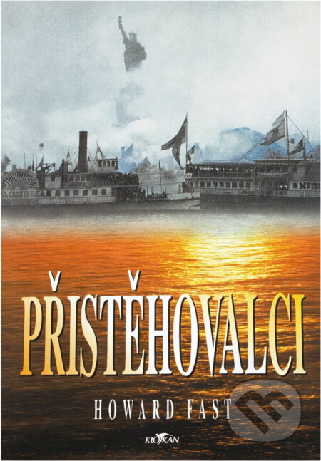 Kniha: Přistěhovalci (Howard Fast). Alpress, 2002