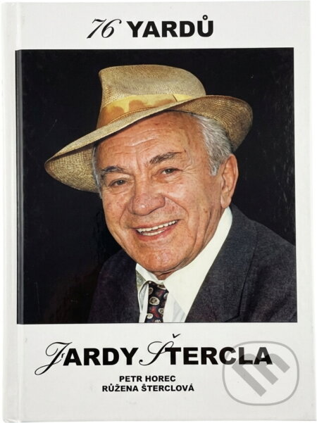 Kniha: 76 yardů Jardy Štercla (Petr Hořec a Růžena Šterclová). , 1997