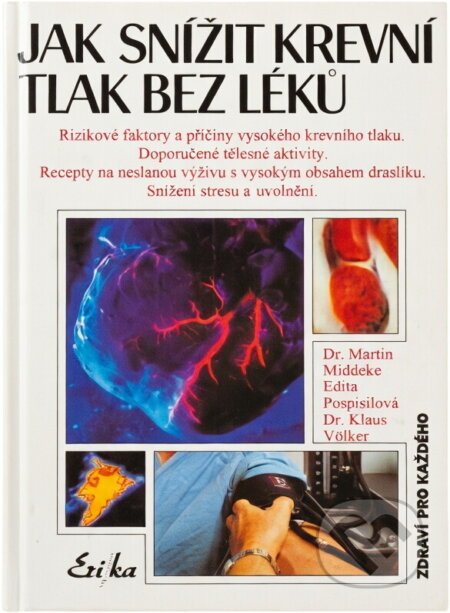 Kniha: Jak snížit krevní tlak bez léků (Edita Pospisil, Klaus Völker a Martin Middeke). , 1994