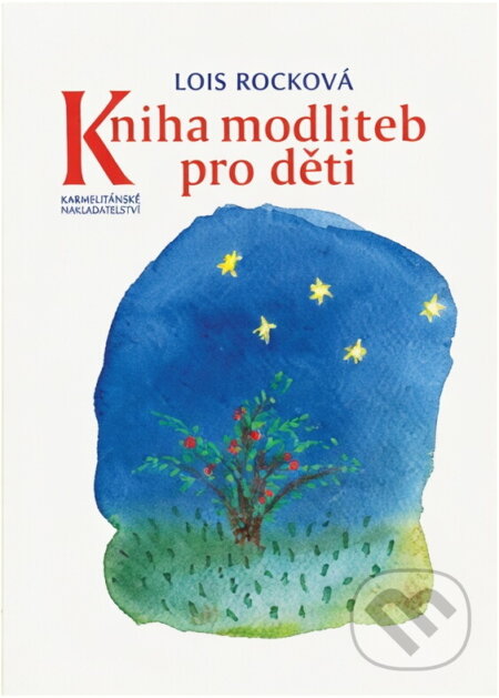 Kniha: Kniha modliteb pro děti (Lois Rock). Karmelitánské nakladatelství, 2005