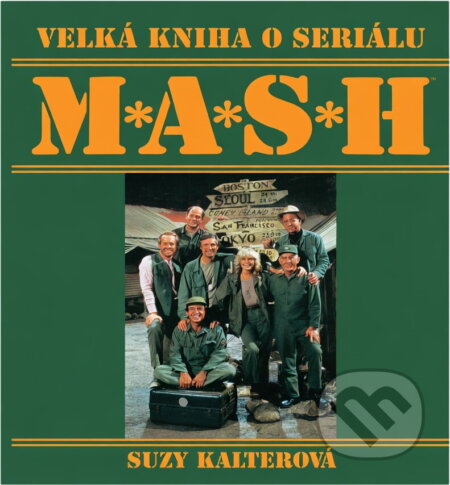 Kniha: Velká kniha o seriálu M*A*S*H : 110 barevných fotografií : obsahuje 251 epizod (Suzy Gershman). Talpress, 1995