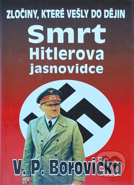Kniha: Smrt Hitlerova jasnovidce : zločiny, které vešly do dějin (V. P. Borovička). Baronet, 1997