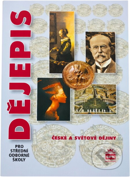 Kniha: Dějepis pro střední odborné školy : české a světové dějiny (SPN - pedagogické nakladatelství). SPN - pedagogické nakladatelství, 2002