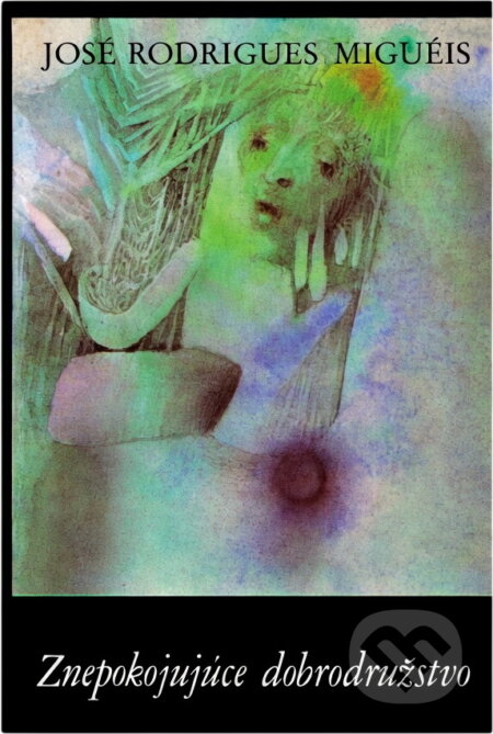 Kniha: Znepokojujúce dobrodružstvo (José Rodrigues Miguéis). , 1989
