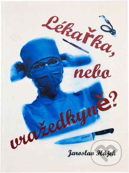 Kniha: Lékařka, nebo vražedkyně (Jaroslav Hájek). Nová Forma, 2013
