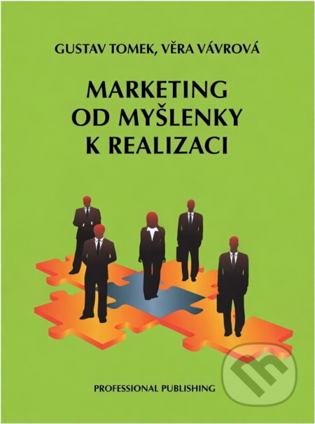Kniha: Marketing od myšlenky k realizaci (Gustav Tomek a Věra Vávrová). Professional Publishing, 2007