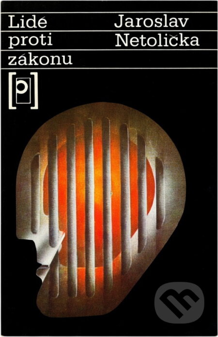 Kniha: Lidé proti zákonu (Jaroslav Netolička). , 1982