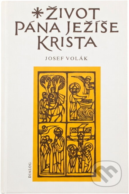 Kniha: Život Pána Ježíše Krista sepsaný podle všech čtyř sv. evangelií sv. Matouše, sv. Marka, sv. Lukáše a sv. Jana Biblí kralické (Josef Volák). , 1990