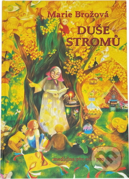 Kniha: Duše stromů : medicína pro oči i pro duši (Marie Brožová). Obhajoba pastelky, 2008
