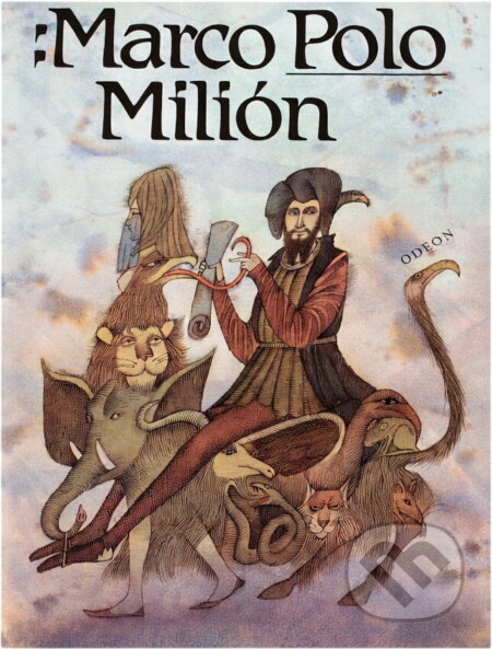 Kniha: Milión, neboli, O zvycích a poměrech ve východních krajích (Marco Polo). Odeon, 1989