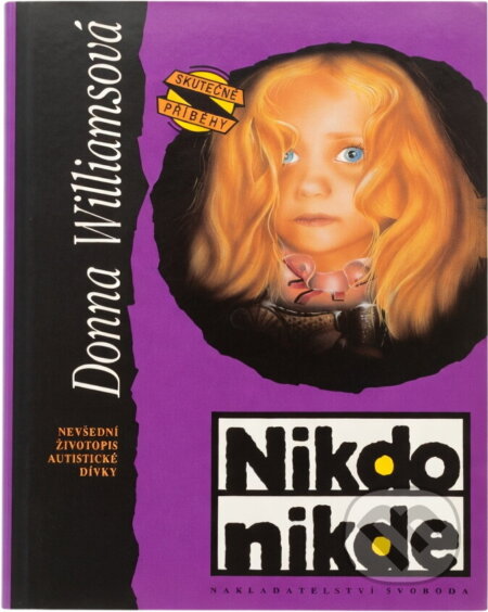 Kniha: Nikdo nikde : nevšední životopis autistické dívky (Donna Williams). Svoboda, 1995