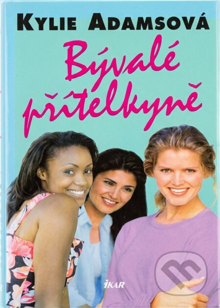 Kniha: Bývalé přítelkyně (Kylie Adams). Ikar, 2007