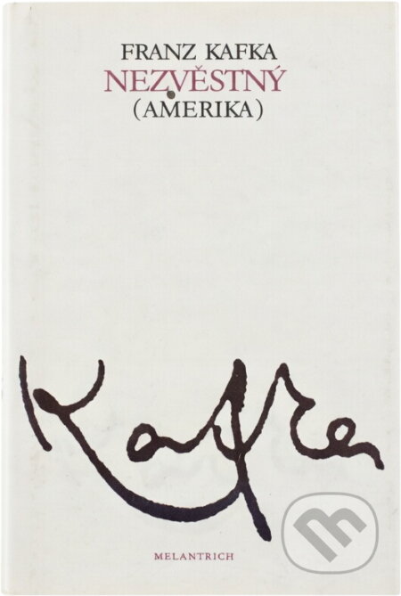 Kniha: Nezvěstný : Amerika (Franz Kafka). Melantrich, 1990