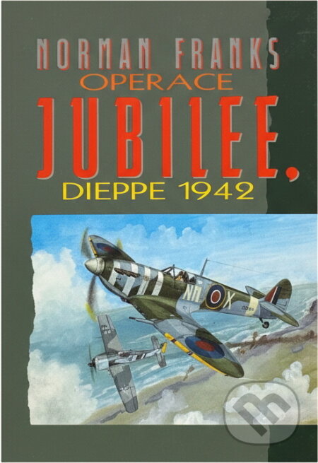 Kniha: Operace Jubilee, Dieppe 1942 (Norman Franks). , 1997