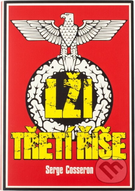 Kniha: Lži Třetí říše (Serge Cosseron). , 2010