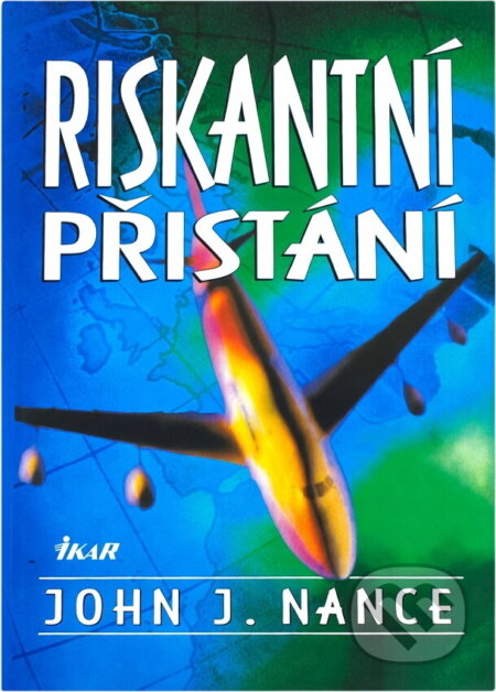 Kniha: Riskantní přistání (John J. Nance). Ikar, 2000