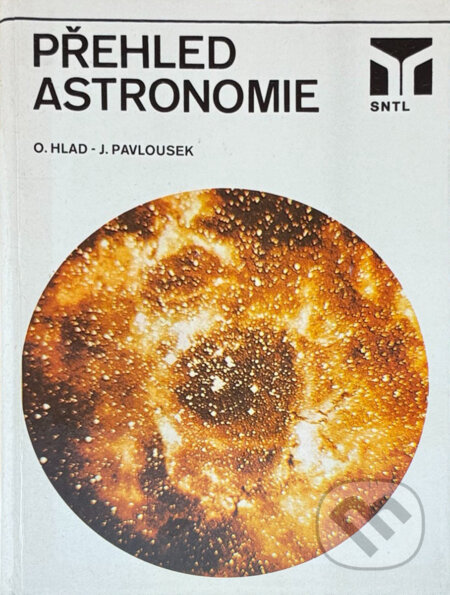 Kniha: Přehled astronomie (Jaroslav Pavlousek a Oldřich Hlad). SNTL, 1984