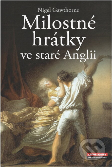 Kniha: Milostné hrátky ve staré Anglii (Nigel Cawthorne). , 2008