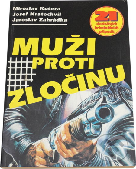 Kniha: Muži proti zločinu (Miroslav Kučera, Josef Kratochvíl a Jaroslav Zahrádka). Víkend, 1993