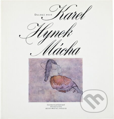 Kniha: Daleká pouť (Karel Hynek Mácha). Československý spisovatel, 1976