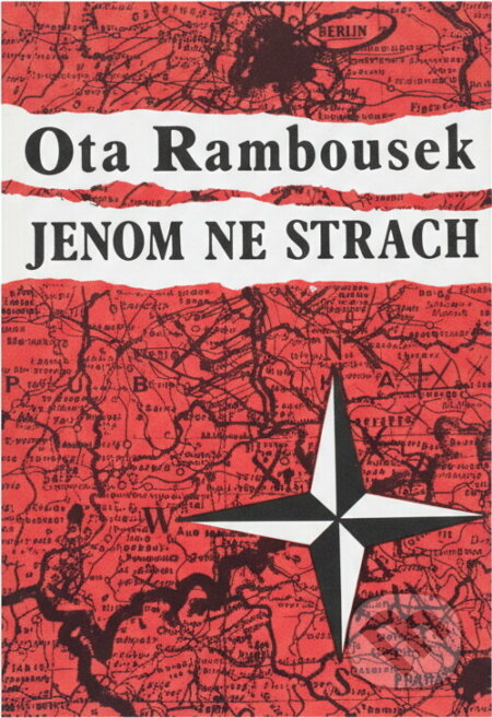 Kniha: Jenom ne strach : vyprávění Ctirada Mašína (Ota Rambousek). , 1990
