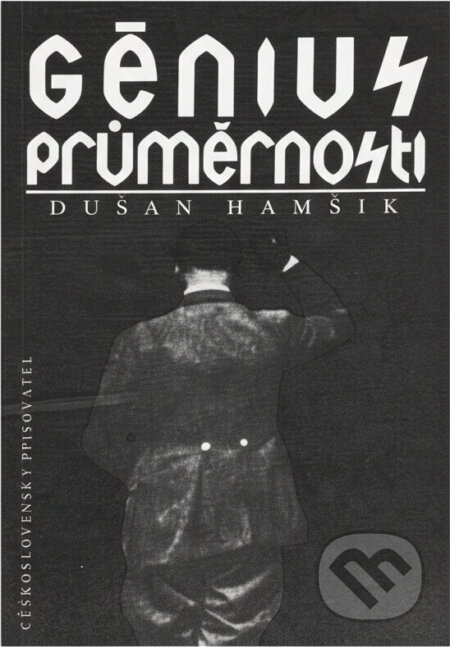 Kniha: Génius průměrnosti : fakta a pohledy na Hitlerův konec (Dušan Hamšík). Československý spisovatel, 1992
