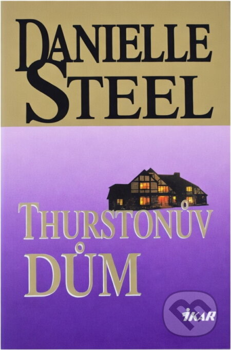 Kniha: Thurstonův dům (Danielle Steel). Ikar, 1999