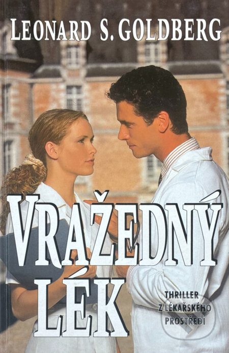 Kniha: Vražedný lék (Leonard S. Goldberg). Ikar, 1996