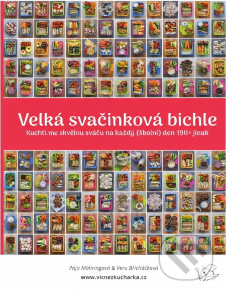 Kniha: Velká svačinková bichle : kuchti.me skvělou sváču na každý (školní) den 190x jinak (Pavlína Mähringová a Veronika Břicháčková). , 2020