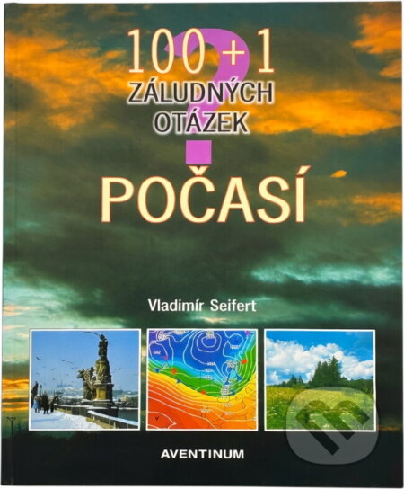 Kniha: 100+1 záludných otázek - počasí (Vladimír Seifert). Aventinum, 2004