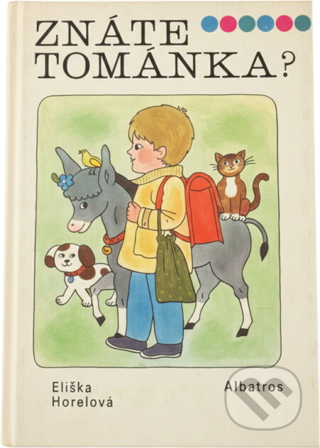 Kniha: Znáte Tománka? (Eliška Horelová). , 1981