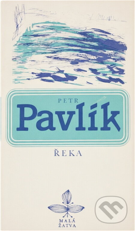 Kniha: Řeka (Petr Pavlík). Československý spisovatel, 1982