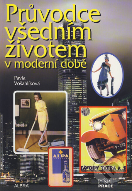 Průvodce všedním životem v moderní době - Pavla Vošahlíková - kniha z kategorie Hobby
