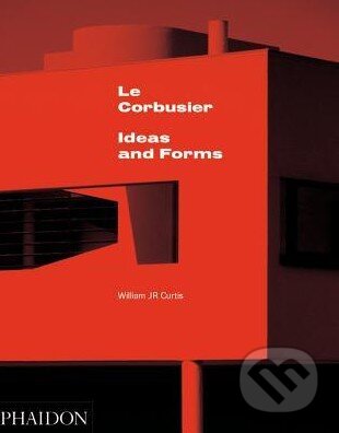 Le Corbusier: Ideas and Forms - William J.R. Curtis - kniha z kategorie Odborné a naučné