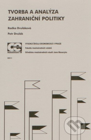 Tvorba a analýza zahraniční politiky - Radka Druláková, Oeconomica, 2011