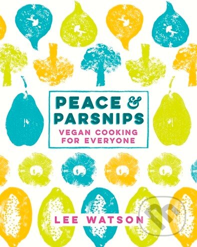 Peace and Parsnips (Vegan Cooking for Everyone) - Lee Watson - kniha z kategorie Kuchařky