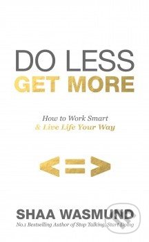 Do Less, Get More - Sháá Wasmund, Penguin Books, 2015