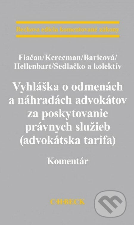 Vyhláška o odmenách a náhradách advokátov za poskytovanie právnych služieb (advokátska tarifa) - Fiačan, Kerecman, Baricová a kolektív, C. H. Beck, 2015