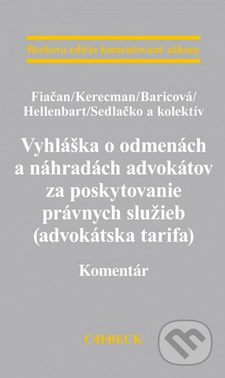 Vyhláška o odmenách a náhradách advokátov za poskytovanie právnych služieb (advokátska tarifa) - Fiačan, Kerecman, Baricová a kolektív, C. H. Beck, 2015