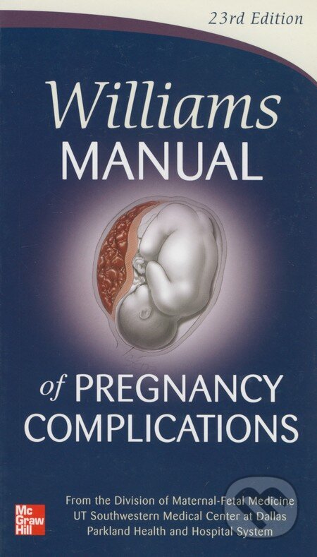 Williams Manual of Pregnancy Complications - Kenneth J. Leveno, McGraw-Hill, 2013