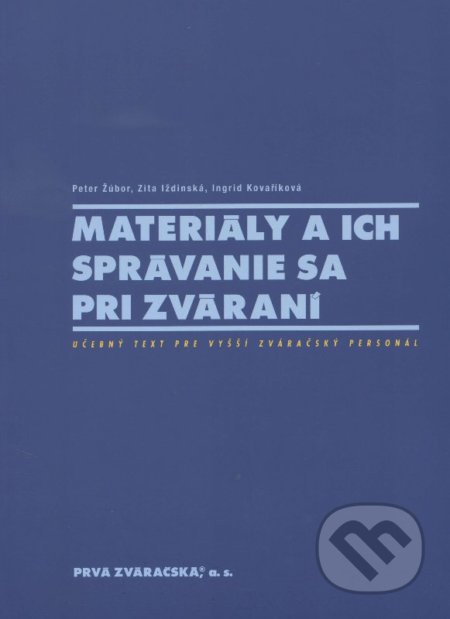 Materiály a ich správanie sa pri zváraní - Peter Žúbor, PRVÁ ZVÁRAČSKÁ,, 2014