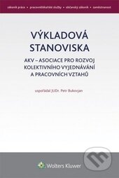 Výkladová stanoviska AKV k pracovnímu právu - Petr Bukovjan, Wolters Kluwer ČR, 2015