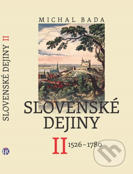 Slovenské dejiny II. - Michal Bada, Literárne informačné centrum, 2017