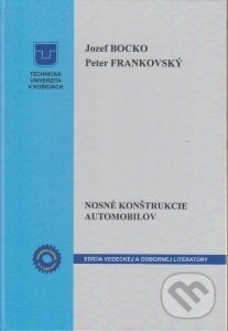 Nosné konštrukcie automobilov - Jozef Bocko, Peter Frankovský, Technická univerzita v Košiciach, 2015