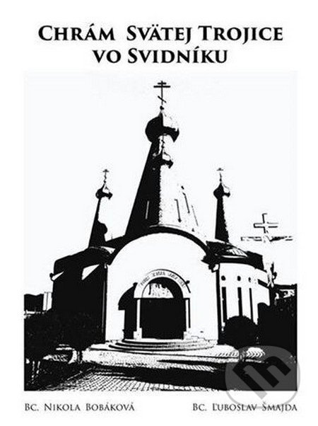 Chrám Svätej Trojice vo Svidníku - Nikola Bobáková, Šmajda Ľuboslav, 2014
